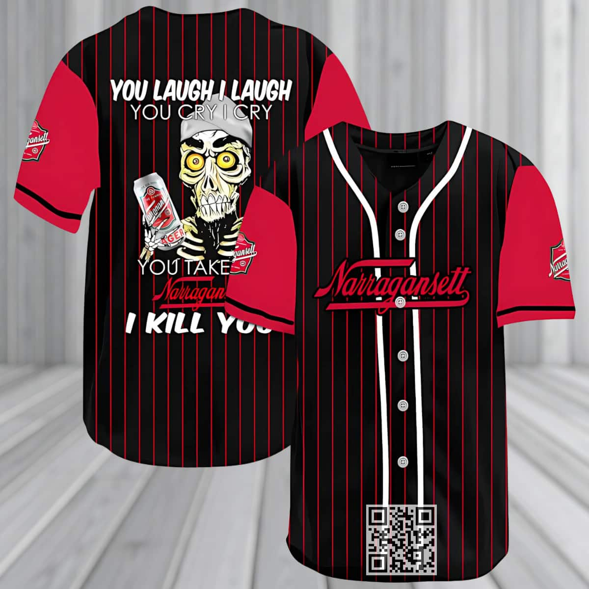 You Laugh I Laugh You Cry I Cry You Take My Narragansett Baseball Jersey I Kill You