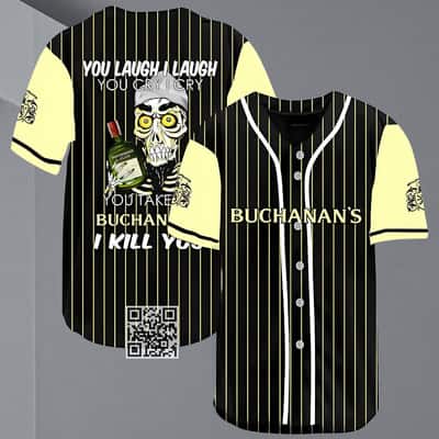 Laugh Cry Take My Buchanan's I Kill You Baseball Jersey