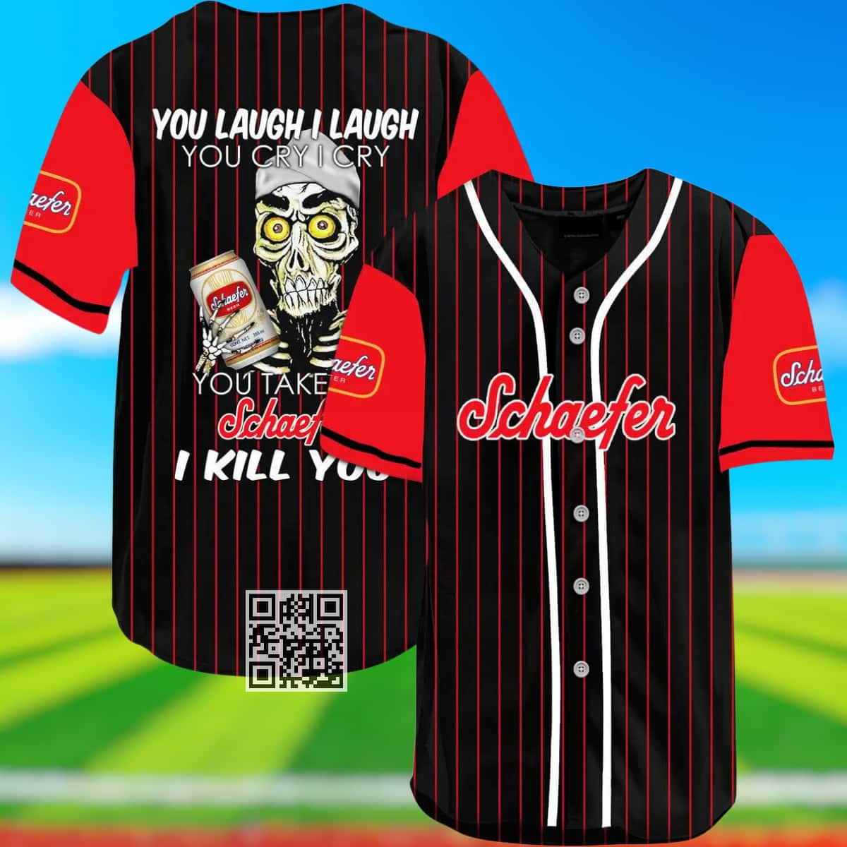 You Laugh I Laugh You Cry I Cry You Take My Schaefer Beer Baseball Jersey I Kill You You Laugh I Laugh You Cry I Cry You Take My Schaefer Beer Baseball Jersey I Kill You