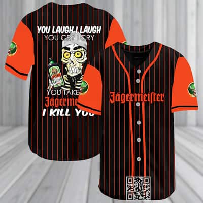 Laugh Cry Take My Jagermeister Whiskey Baseball Jersey I Kill You Laugh Cry Take My Jagermeister Whiskey Baseball Jersey I Kill You