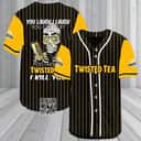You Laugh I Laugh You Cry I Cry You Take My Twisted Tea Baseball Jersey I Kill You You Laugh I Laugh You Cry I Cry You Take My Twisted Tea Baseball Jersey I Kill You