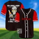 Laugh Cry Take My Jim Beam I Kill You Baseball Jersey Laugh Cry Take My Jim Beam I Kill You Baseball Jersey