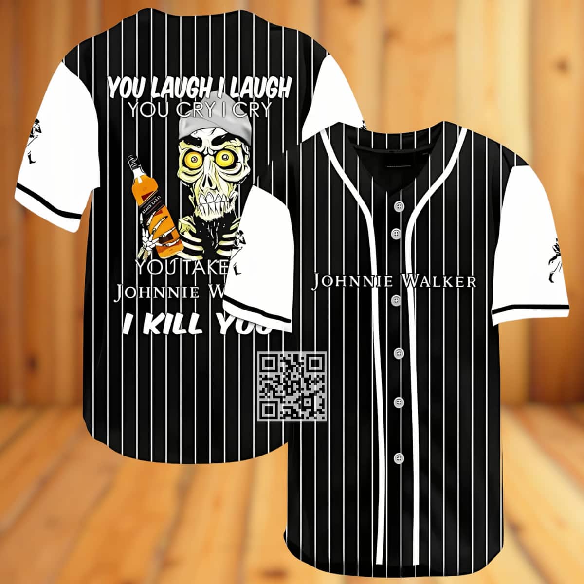 You Laugh I Laugh You Cry I Cry You Take My Johnnie Walker Baseball Jersey I Kill You You Laugh I Laugh You Cry I Cry You Take My Johnnie Walker Baseball Jersey I Kill You