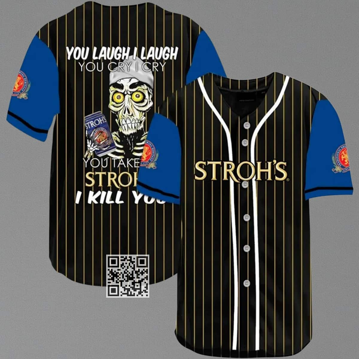 You Laugh I Laugh You Cry I Cry You Take My Stroh's Beer Baseball Jersey I Kill You