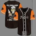 Laugh Cry Take My Tito's Vodka I Kill You Baseball Jersey Birthday Gift For Dad Laugh Cry Take My Tito's Vodka I Kill You Baseball Jersey Birthday Gift For Dad