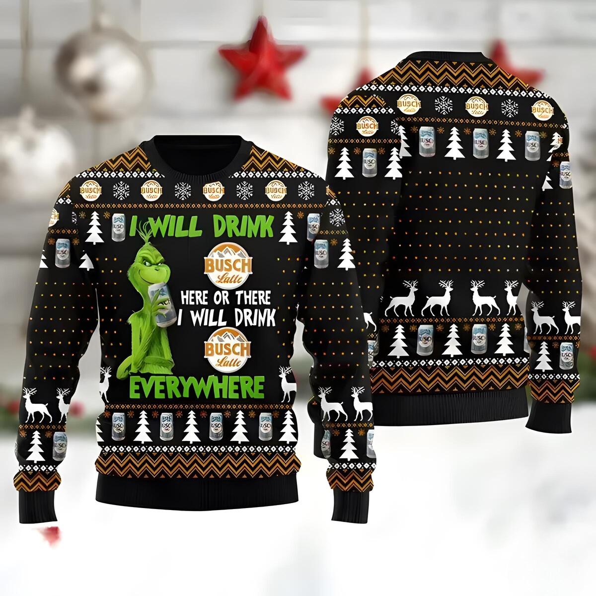 Busch Latte Beer Ugly Christmas Sweater Grinch Here Or There I Will Drink Everywhere