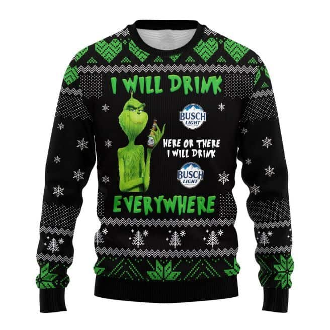 Funny Grinch I Will Drink Busch Light Beer Everywhere Ugly Christmas Sweater