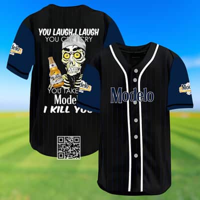 You Take My Modelo Beer I Kill You Baseball Jersey You Take My Modelo Beer I Kill You Baseball Jersey