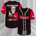 You Laugh I Laugh You Cry I Cry You Take My Duvel Beer I Kill You Baseball Jersey You Laugh I Laugh You Cry I Cry You Take My Duvel Beer I Kill You Baseball Jersey