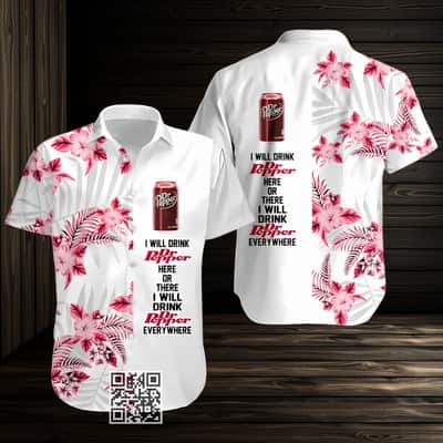 Funny I Will Drink Dr Pepper Everywhere Hawaiian Shirt Funny I Will Drink Dr Pepper Everywhere Hawaiian Shirt