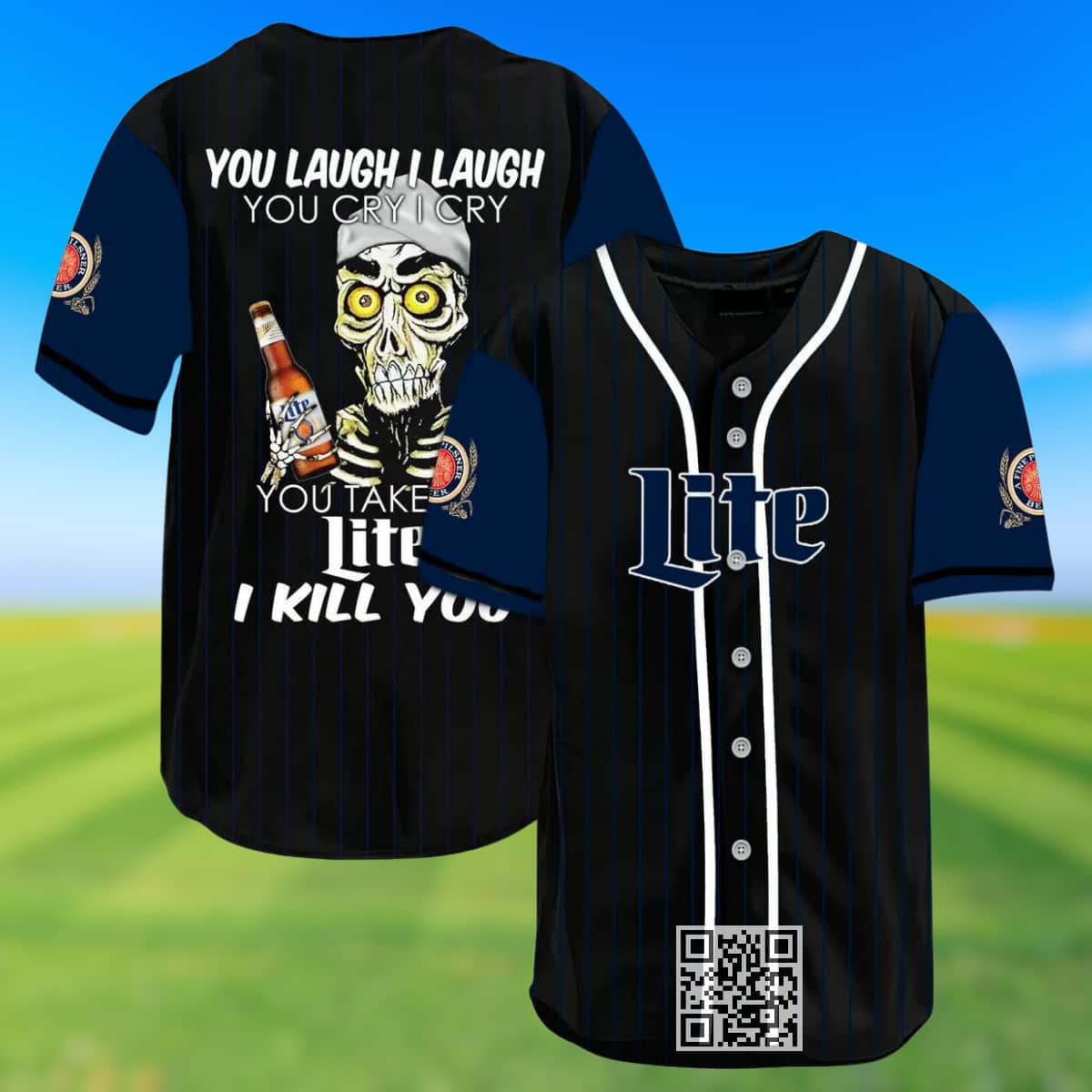 You Laugh I Laugh You Cry I Cry You Take Miller Lite I Kill You Baseball Jersey You Laugh I Laugh You Cry I Cry You Take Miller Lite I Kill You Baseball Jersey