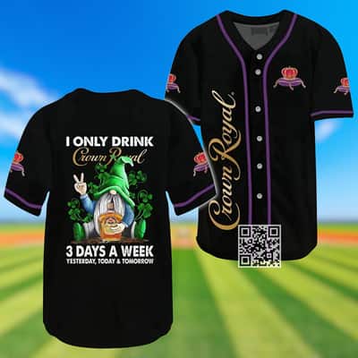 I Only Drink Crown Royal 3 Days A Week Baseball Jersey