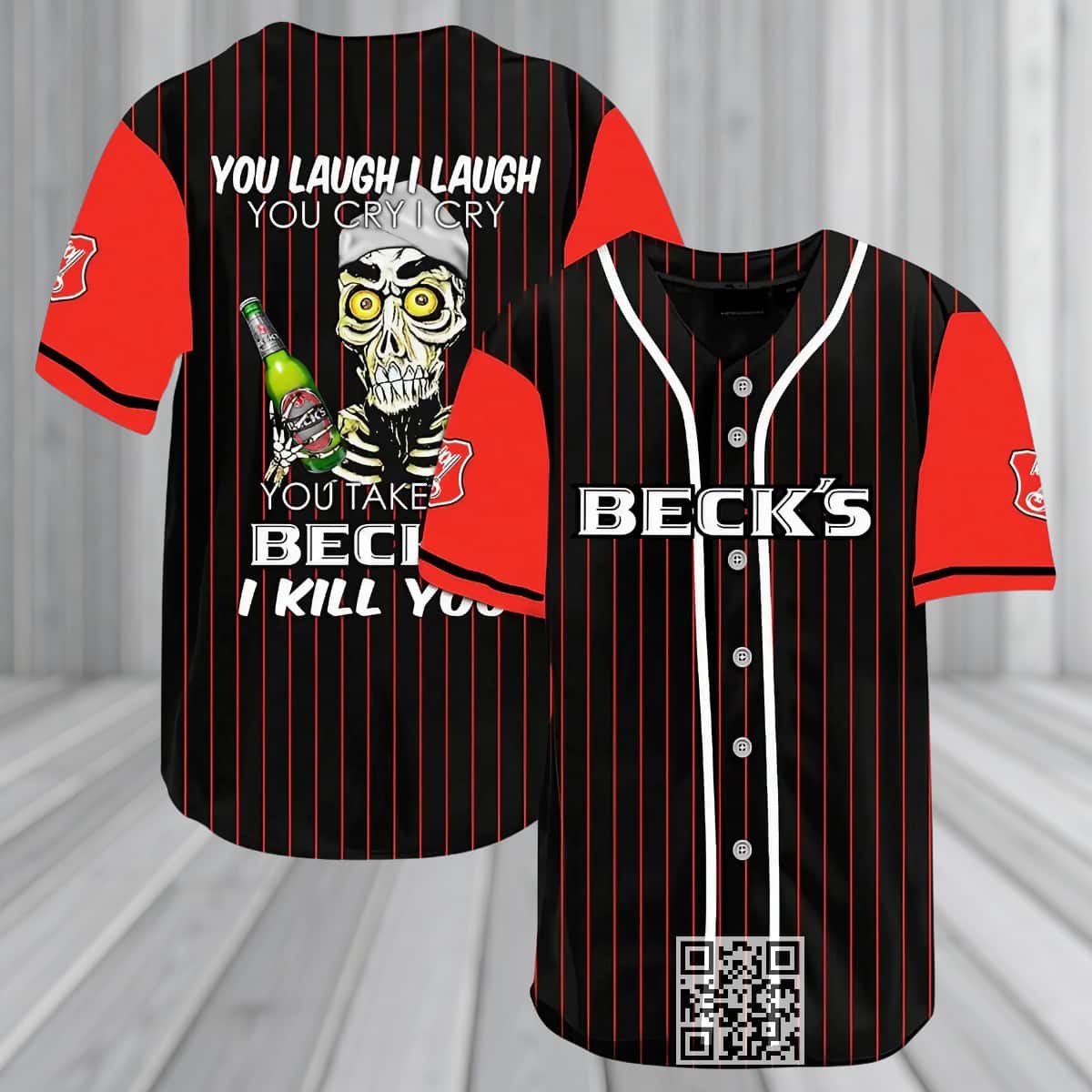 You Laugh I Laugh You Cry I Cry Take My Beck's Beer I Kill You Baseball Jersey You Laugh I Laugh You Cry I Cry Take My Beck's Beer I Kill You Baseball Jersey