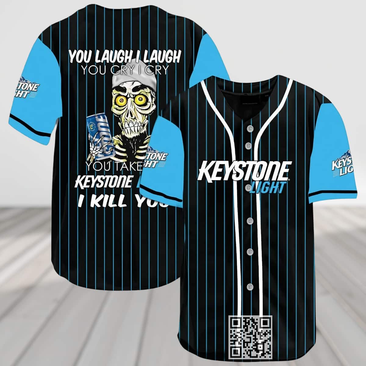 You Laugh I Laugh You Cry I Cry You Take My Keystone Light Baseball Jersey You Laugh I Laugh You Cry I Cry You Take My Keystone Light Baseball Jersey