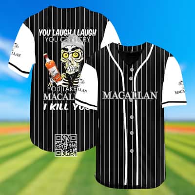 You Laugh I Laugh You Cry I Cry You Take My The Macallan I Kill You Baseball Jersey