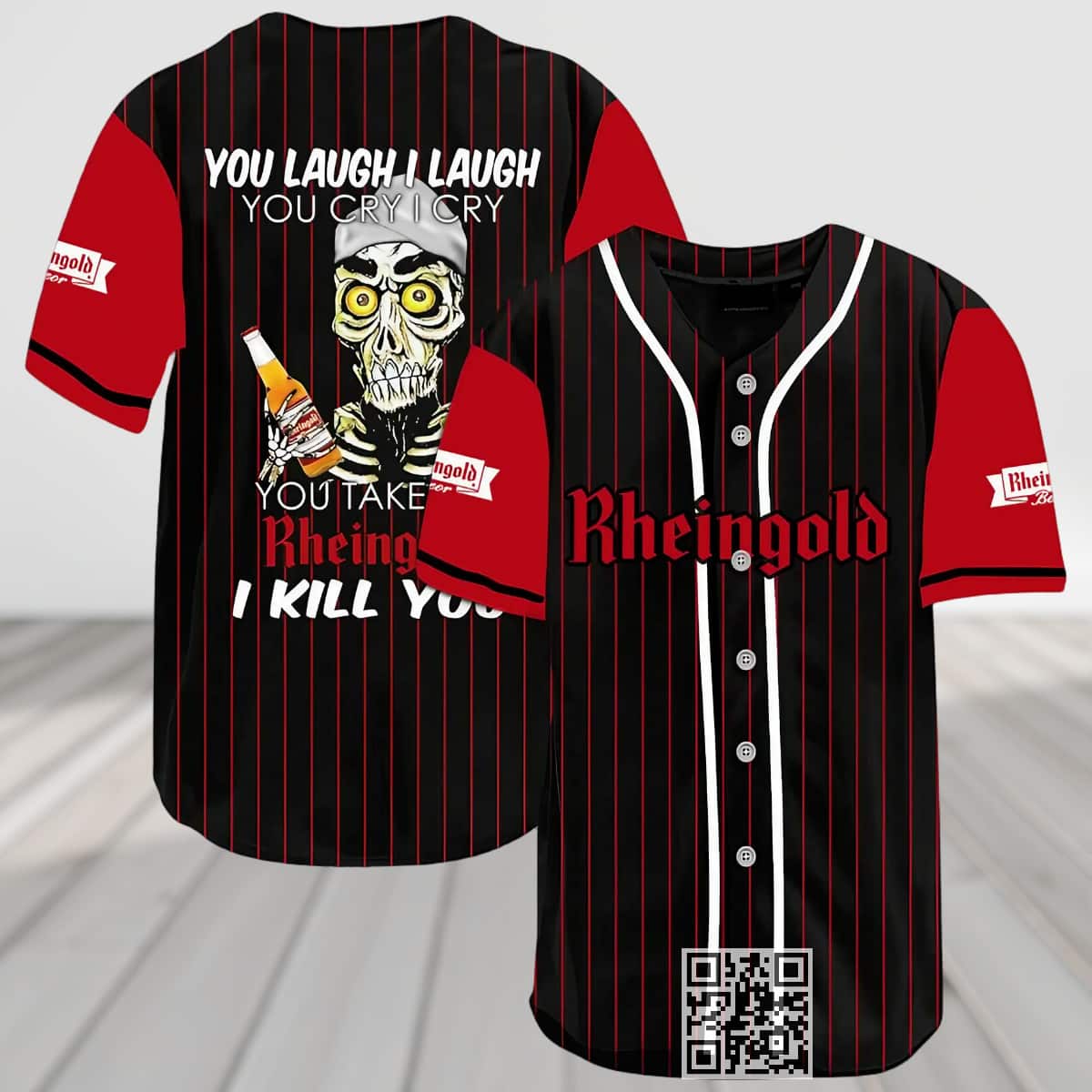 You Laugh I Laugh You Cry I Cry You Take My Rheingold Beer I Kill You Baseball Jersey You Laugh I Laugh You Cry I Cry You Take My Rheingold Beer I Kill You Baseball Jersey